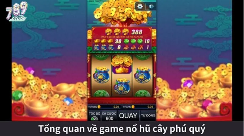 Tổng quan game nổ hũ cây phú quý 789club